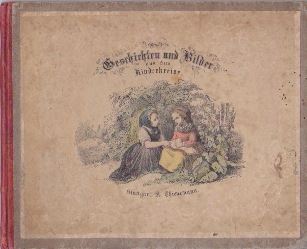  - Geschichten und Bilder aus dem Kinderkreise. Mit colorirten Bildern von Rothbarth
