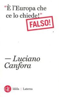 Luciano Canfora -  "È l'Europa che ce lo chiede!" Falso! (2012)