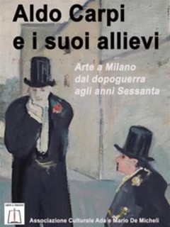 AA.VV. - Aldo Carpi e i suoi allievi. Arte a Milano dal dopoguerra agli anni Sessanta (2017)