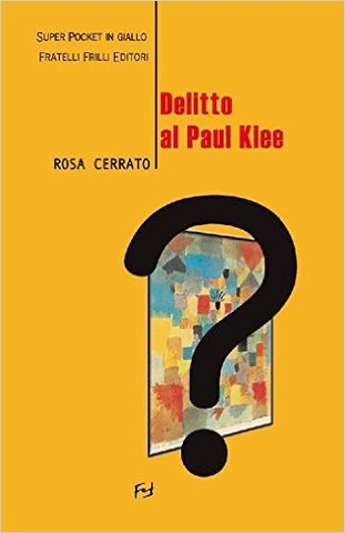 Rosa Cerrato - Delitto al Paul Klee (2012)