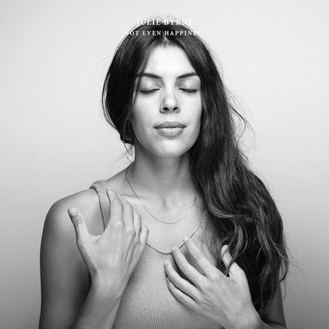 Julie Byrne - Not Even Happiness (2017) 320 KBPS